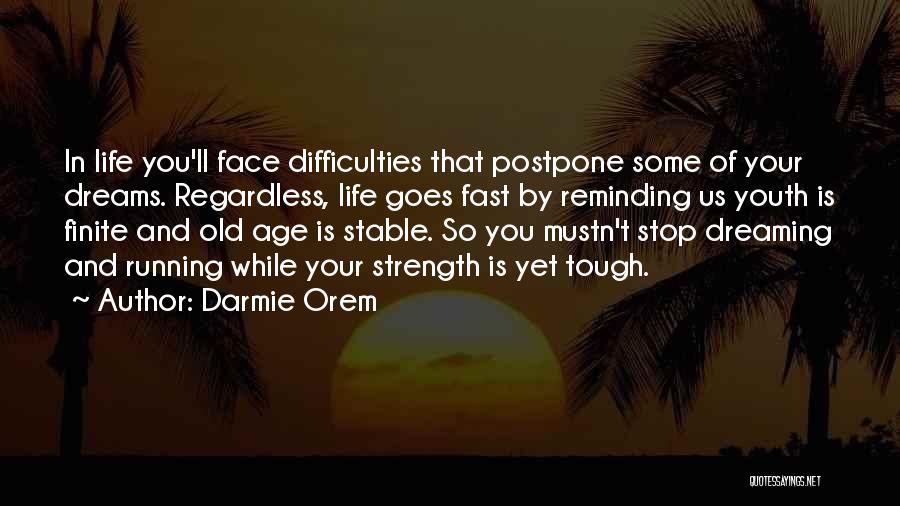 Life Courage And Strength Quotes By Darmie Orem