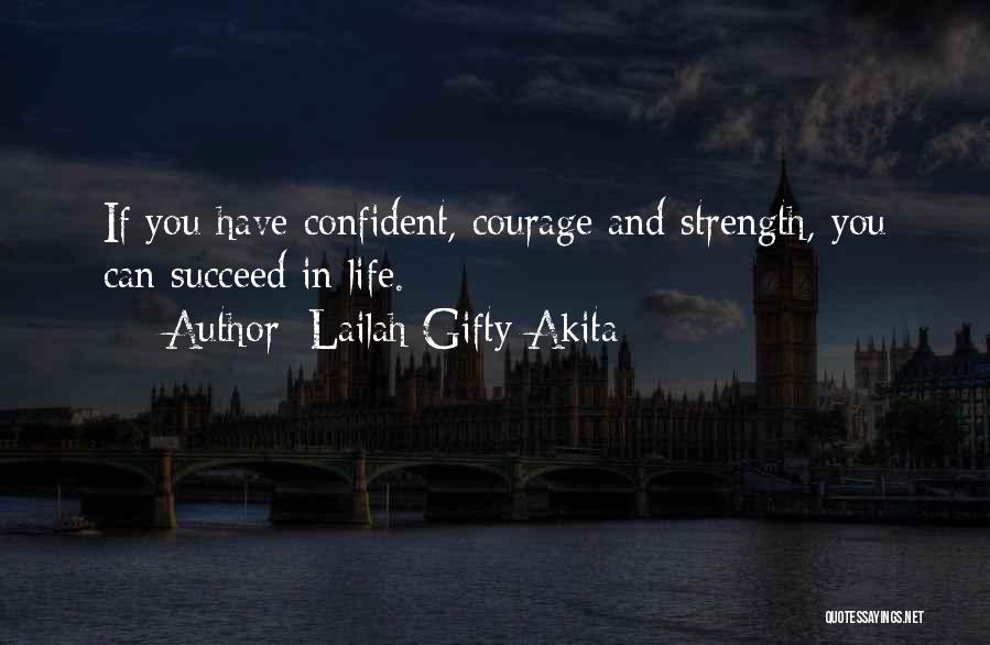 Life Courage And Strength Quotes By Lailah Gifty Akita