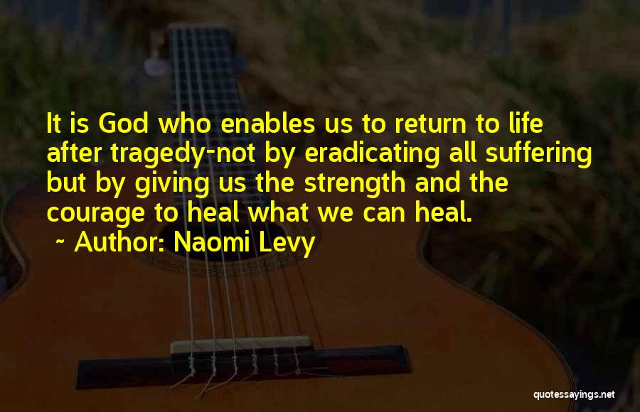 Life Courage And Strength Quotes By Naomi Levy