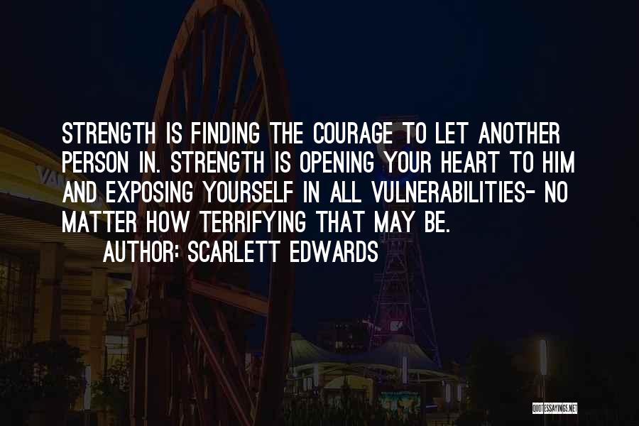 Life Courage And Strength Quotes By Scarlett Edwards
