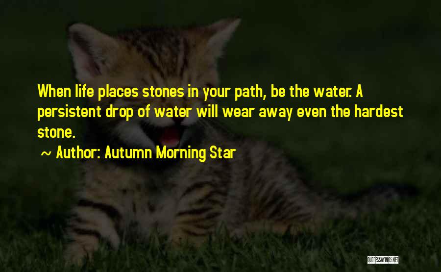 Life Courage Strength Quotes By Autumn Morning Star