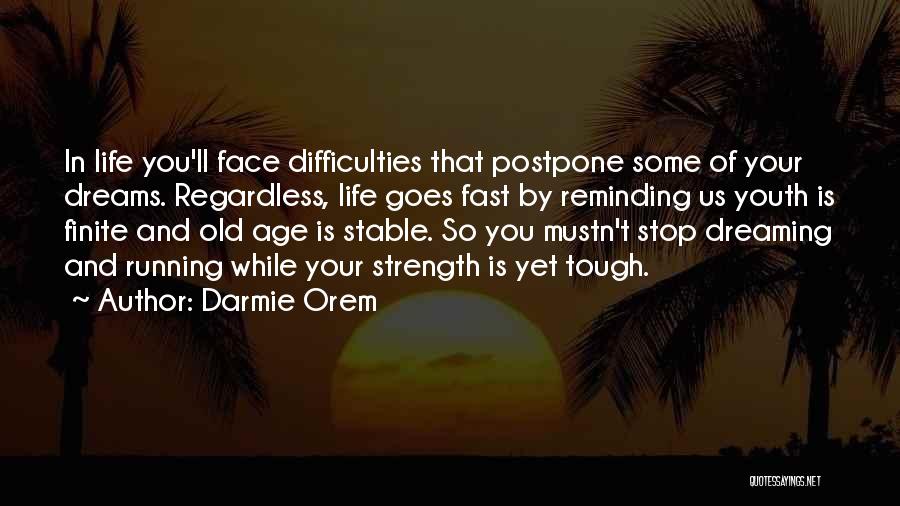 Life Courage Strength Quotes By Darmie Orem