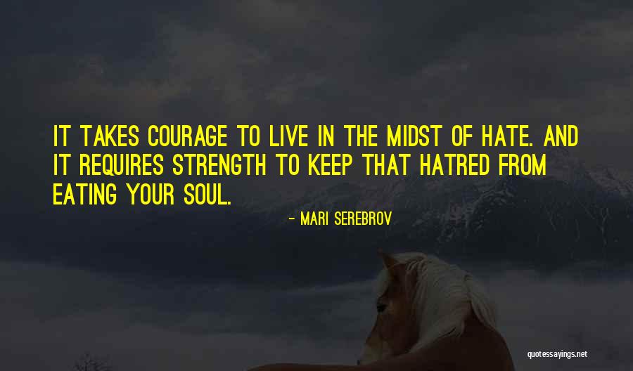 Life Courage Strength Quotes By Mari Serebrov