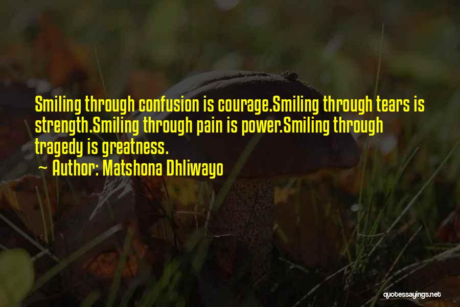 Life Courage Strength Quotes By Matshona Dhliwayo