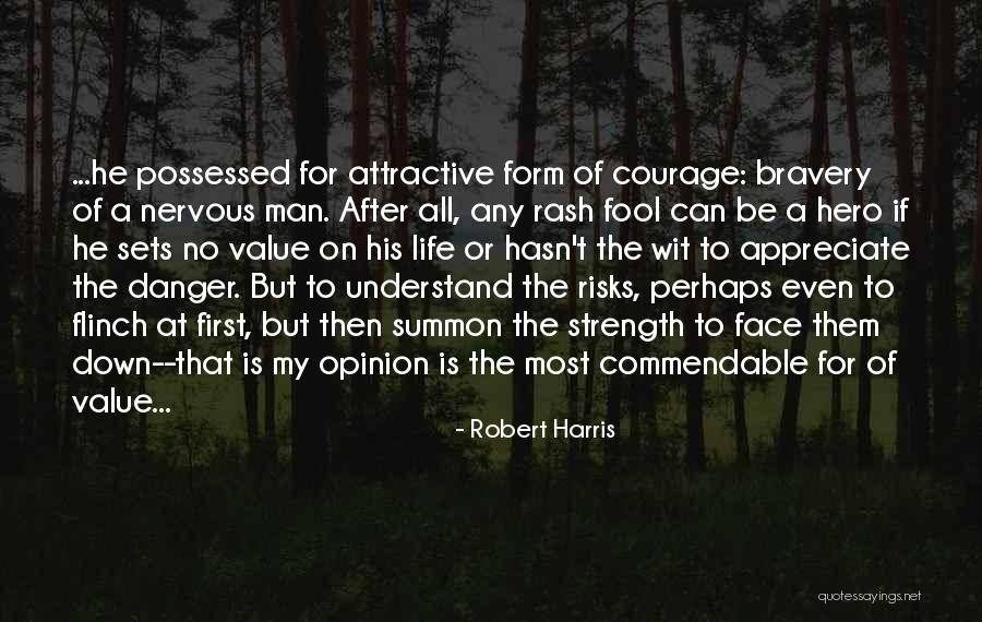 Life Courage Strength Quotes By Robert Harris