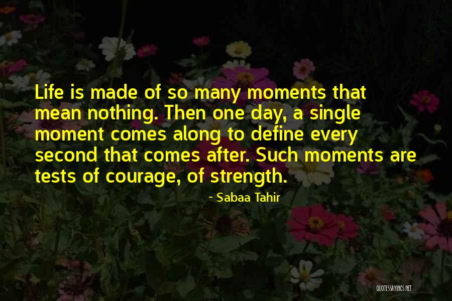 Life Courage Strength Quotes By Sabaa Tahir