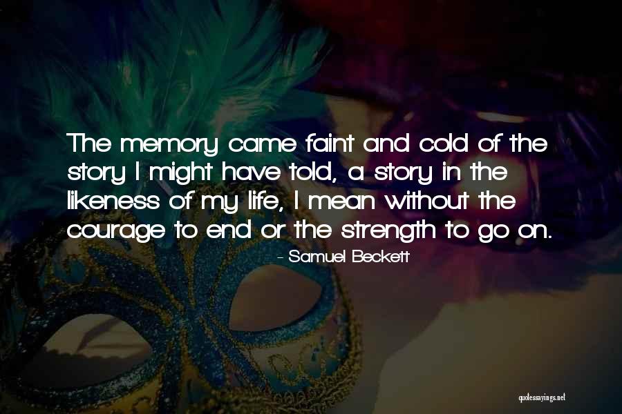 Life Courage Strength Quotes By Samuel Beckett