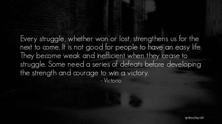 Life Courage Strength Quotes By Victorio