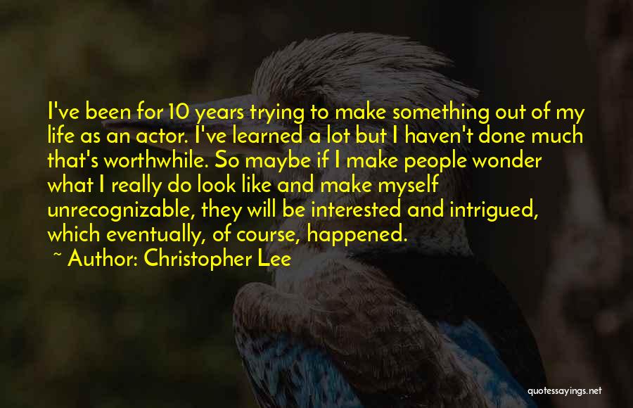 Life Course Quotes By Christopher Lee