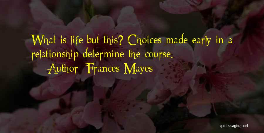 Life Course Quotes By Frances Mayes