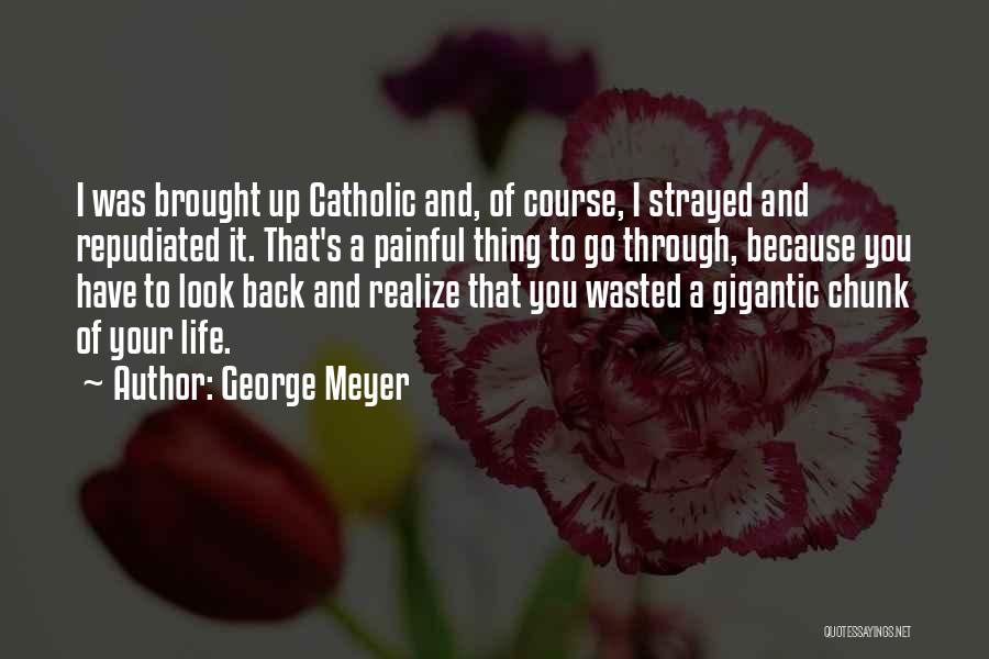 Life Course Quotes By George Meyer