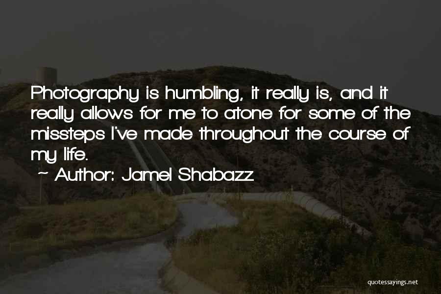 Life Course Quotes By Jamel Shabazz