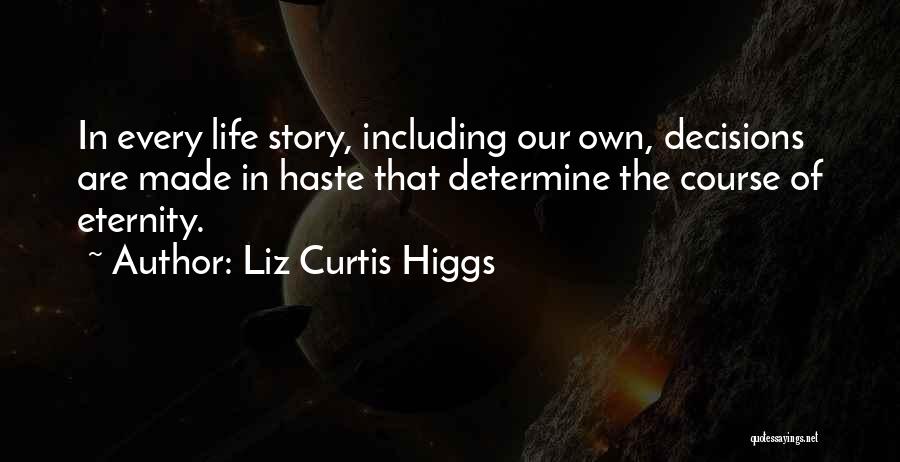 Life Course Quotes By Liz Curtis Higgs
