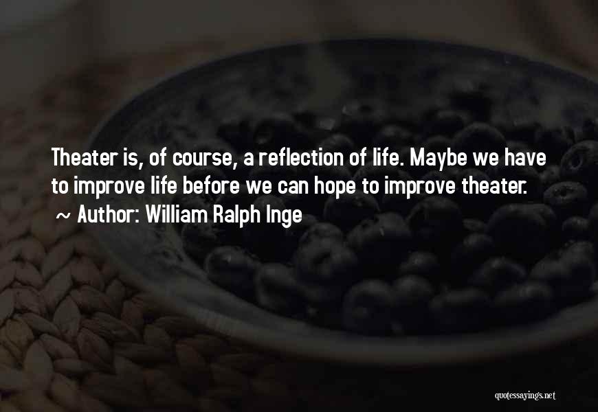 Life Course Quotes By William Ralph Inge