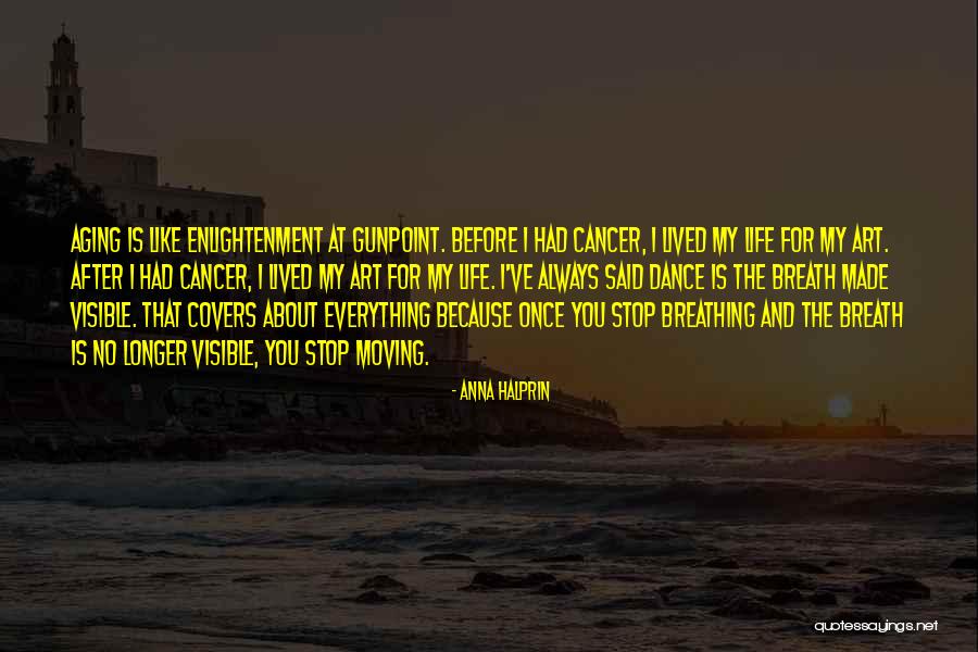 Life Covers Quotes By Anna Halprin Life Covers Quotes By Anna Halprin