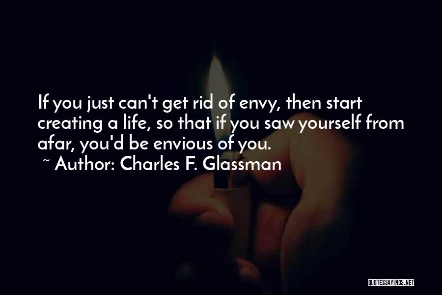 Life Creating Yourself Quotes By Charles F. Glassman