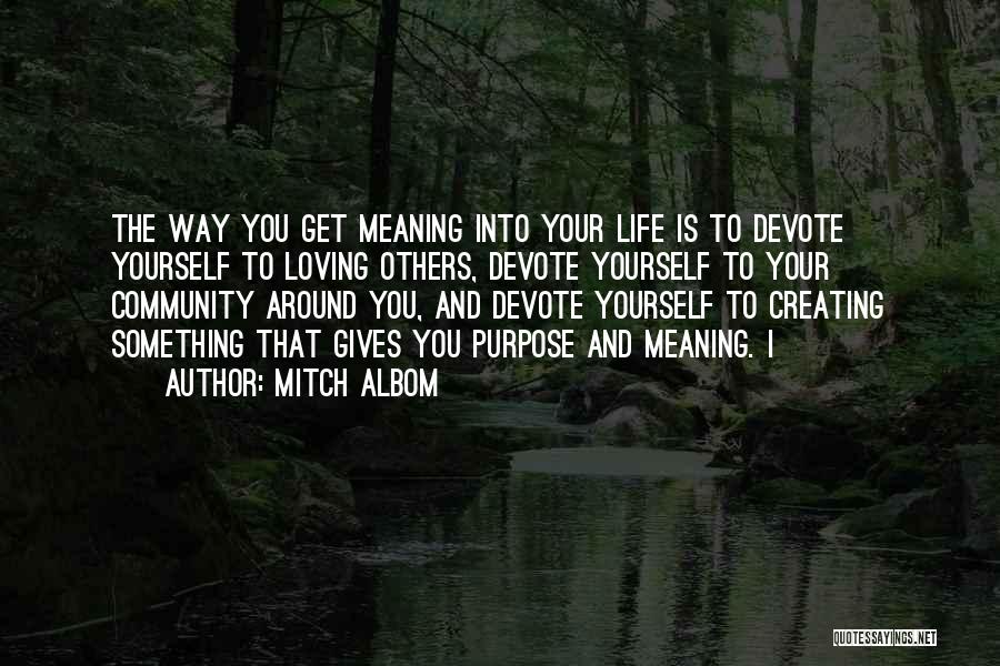 Life Creating Yourself Quotes By Mitch Albom