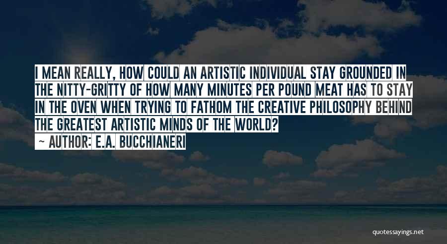 Life Creativity Quotes By E.A. Bucchianeri