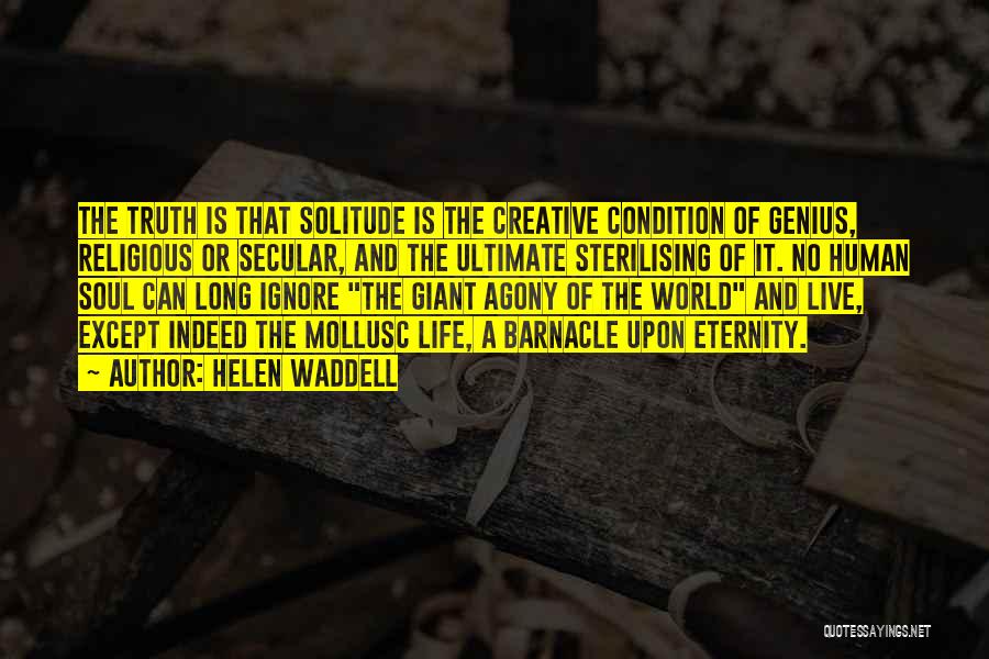 Life Creativity Quotes By Helen Waddell