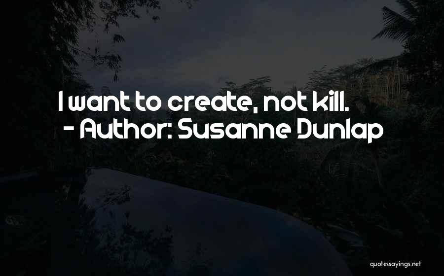 Life Creativity Quotes By Susanne Dunlap