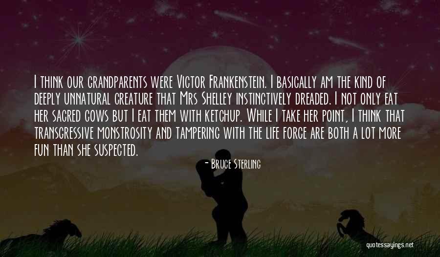 Life Creature Quotes By Bruce Sterling Life Creature Quotes By Bruce Sterling
