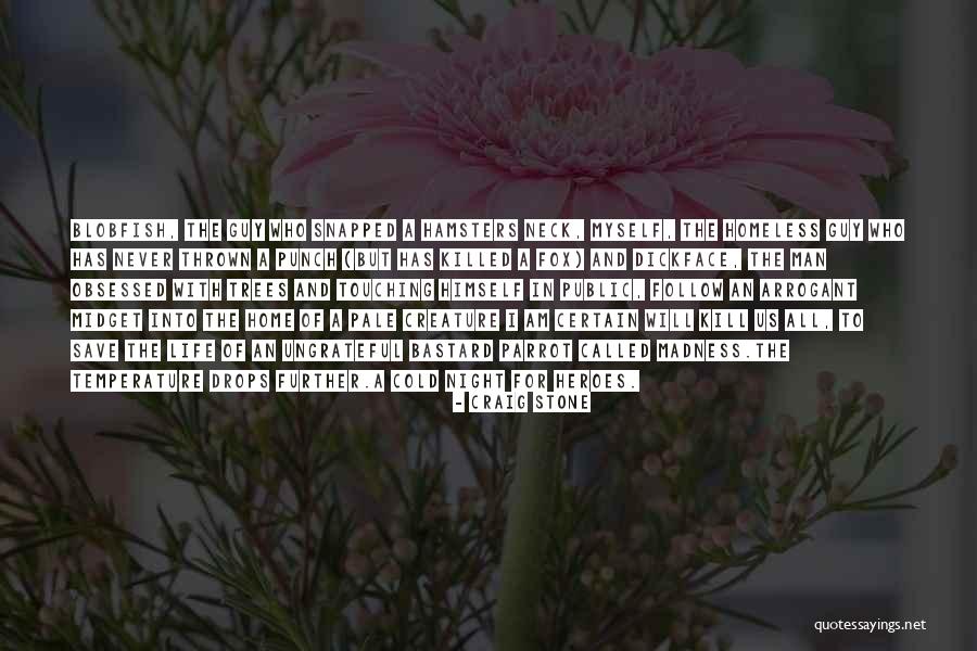Life Creature Quotes By Craig Stone Life Creature Quotes By Craig Stone