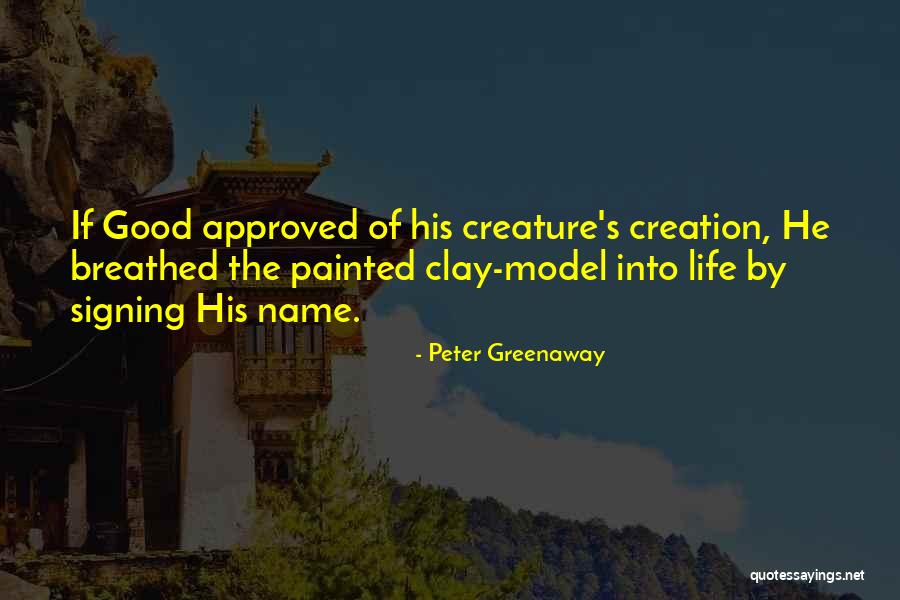 Life Creature Quotes By Peter Greenaway Life Creature Quotes By Peter Greenaway