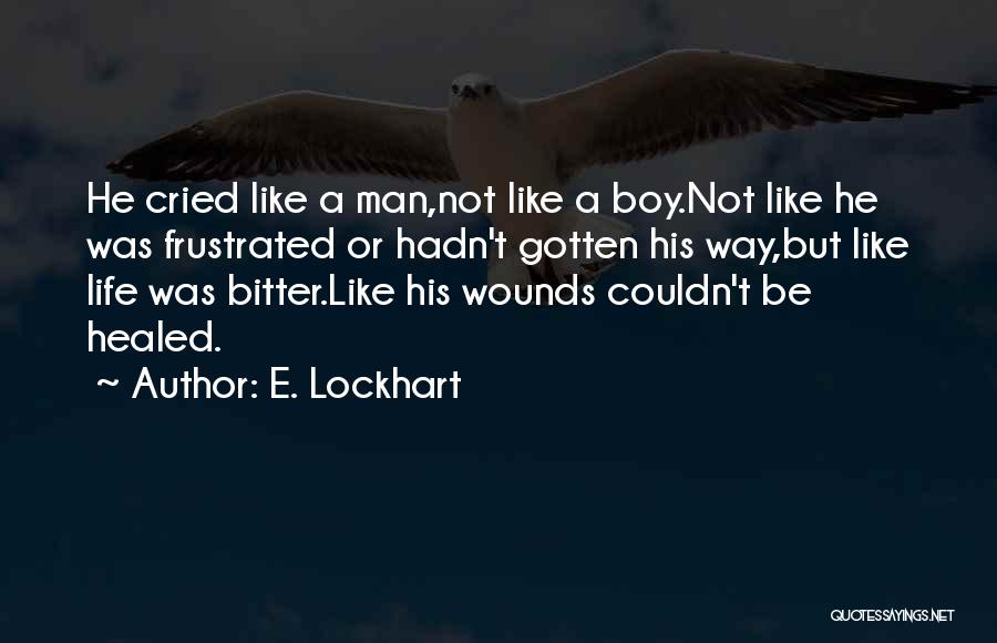 Life Cried Quotes By E. Lockhart