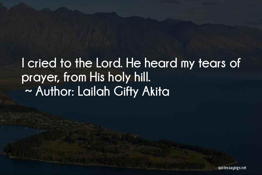 Life Cried Quotes By Lailah Gifty Akita