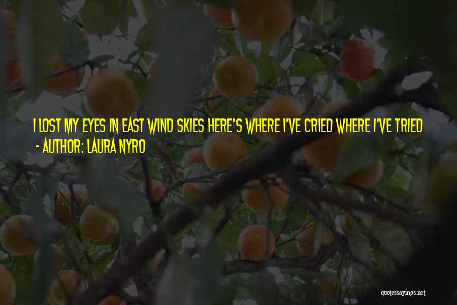 Life Cried Quotes By Laura Nyro