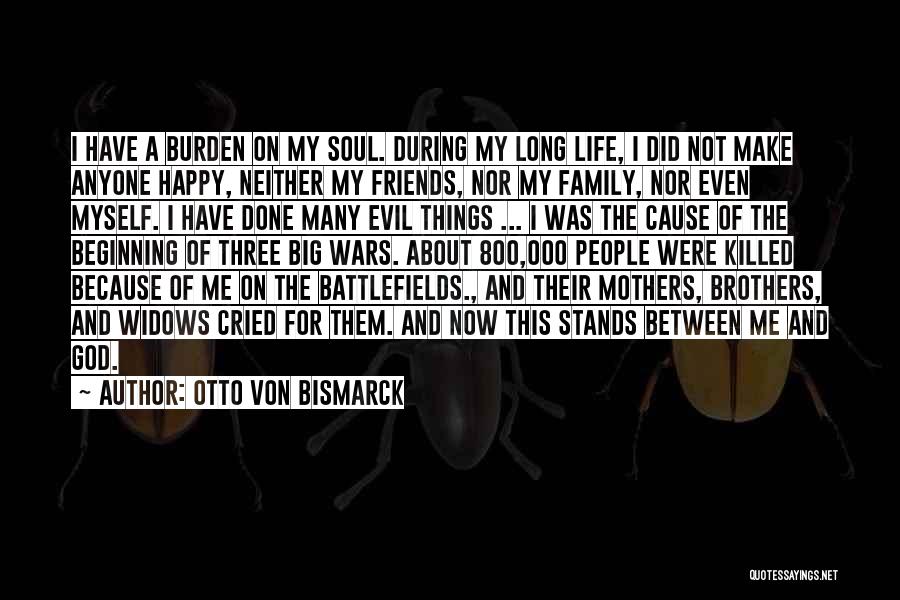 Life Cried Quotes By Otto Von Bismarck