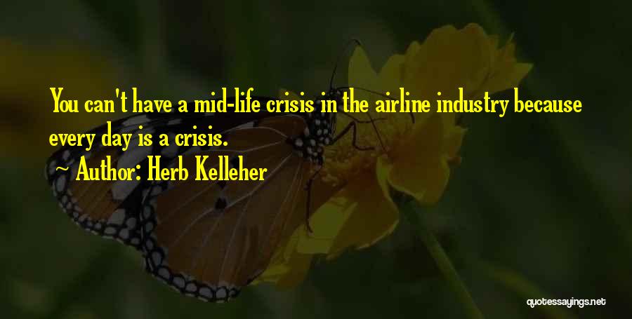 Life Crisis Quotes By Herb Kelleher