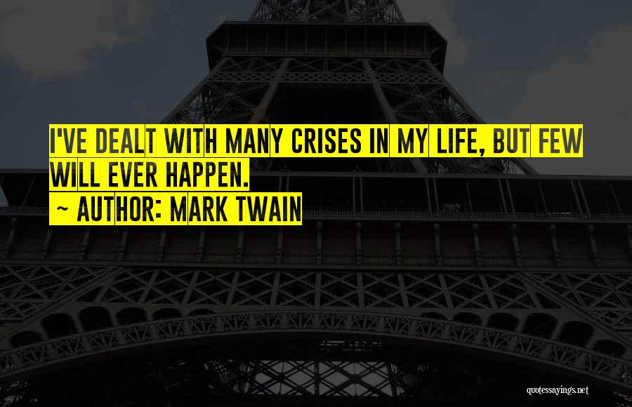 Life Crisis Quotes By Mark Twain