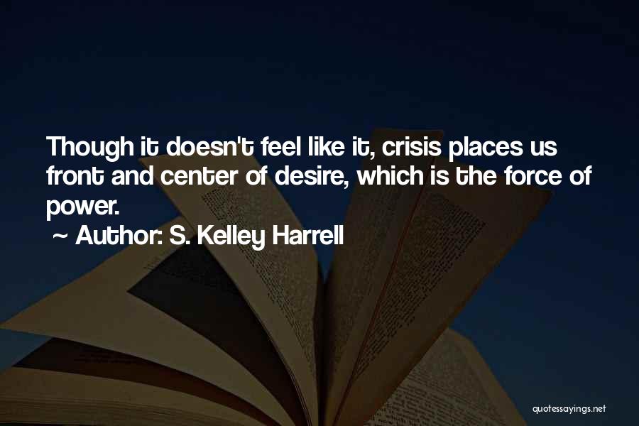 Life Crisis Quotes By S. Kelley Harrell