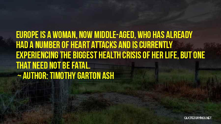 Life Crisis Quotes By Timothy Garton Ash