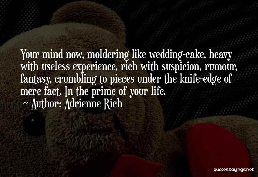Life Crumbling Quotes By Adrienne Rich