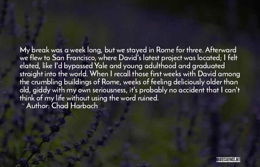 Life Crumbling Quotes By Chad Harbach