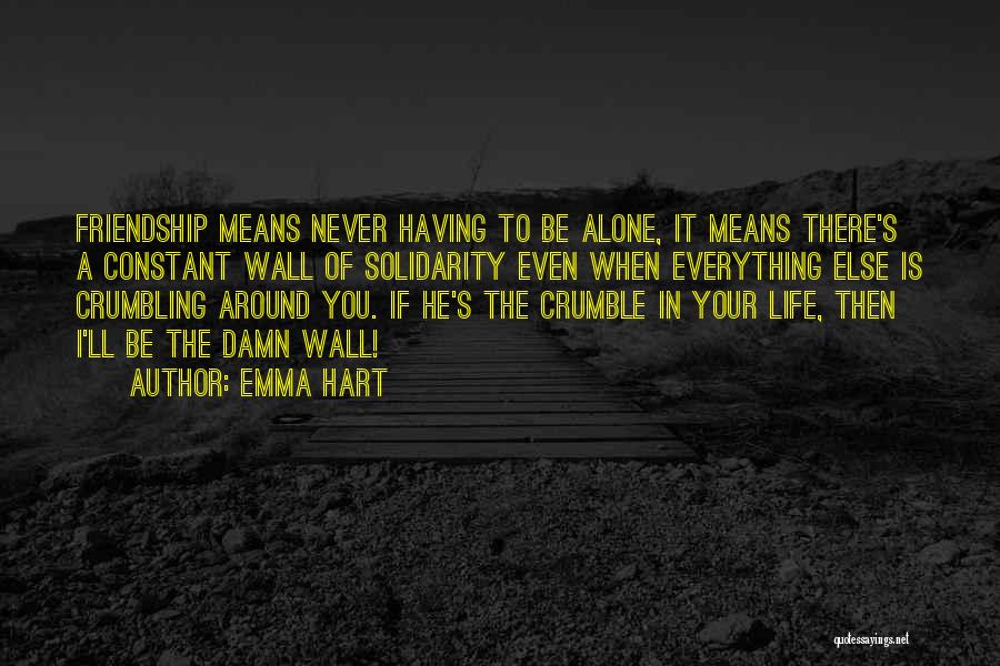 Life Crumbling Quotes By Emma Hart