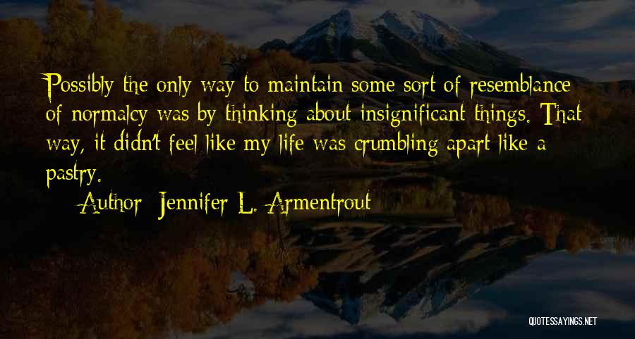 Life Crumbling Quotes By Jennifer L. Armentrout