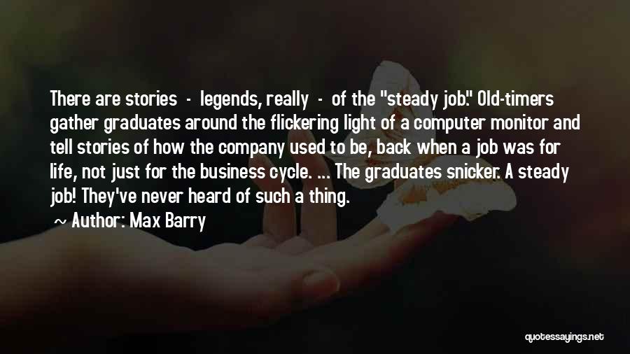 Life Cycle Quotes By Max Barry