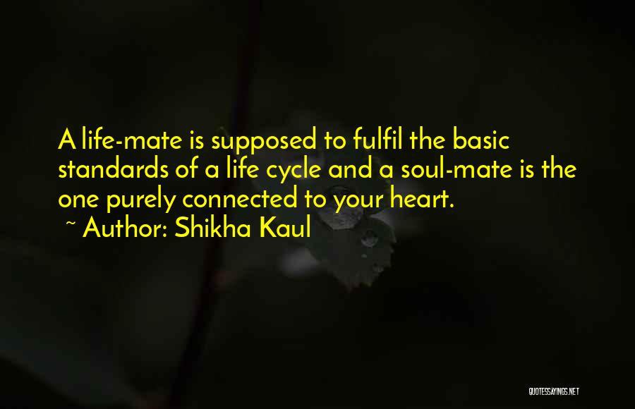 Life Cycle Quotes By Shikha Kaul