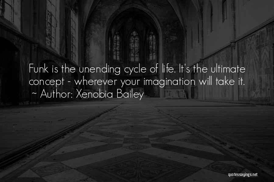Life Cycle Quotes By Xenobia Bailey