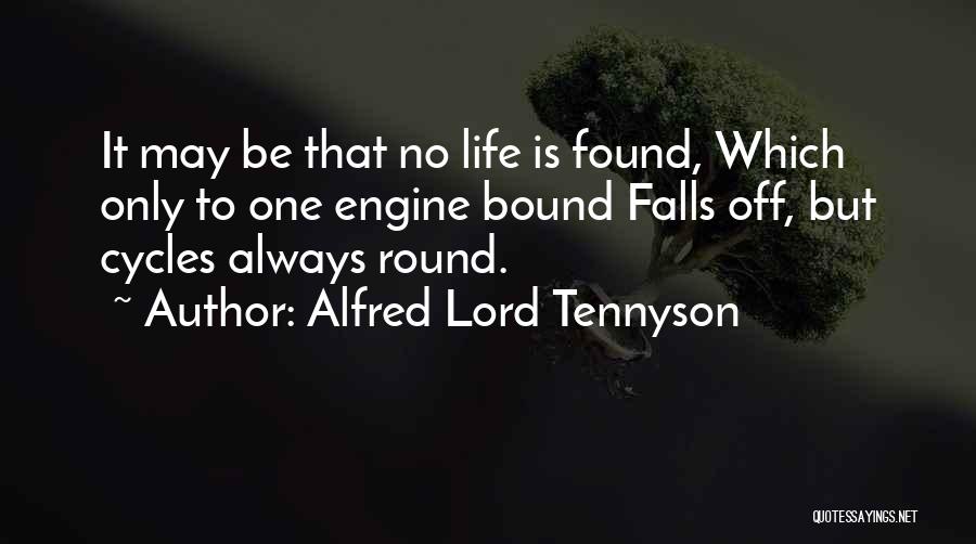 Life Cycles Quotes By Alfred Lord Tennyson