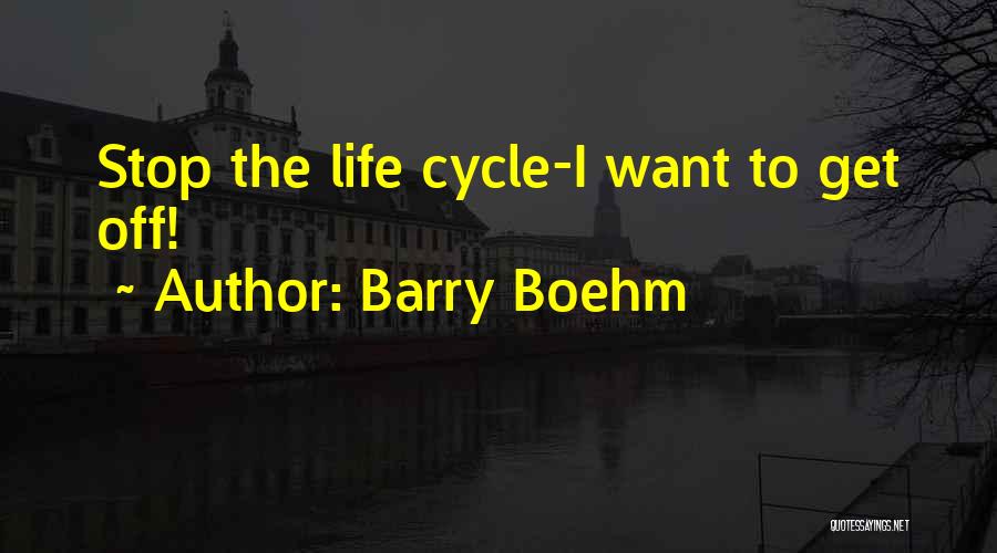 Life Cycles Quotes By Barry Boehm