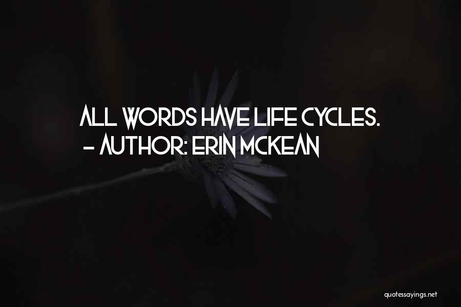 Life Cycles Quotes By Erin McKean