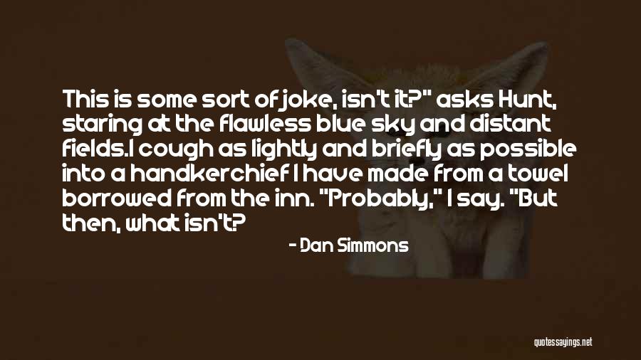 Life Cynical Quotes By Dan Simmons