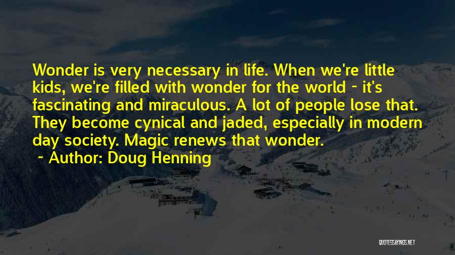 Life Cynical Quotes By Doug Henning