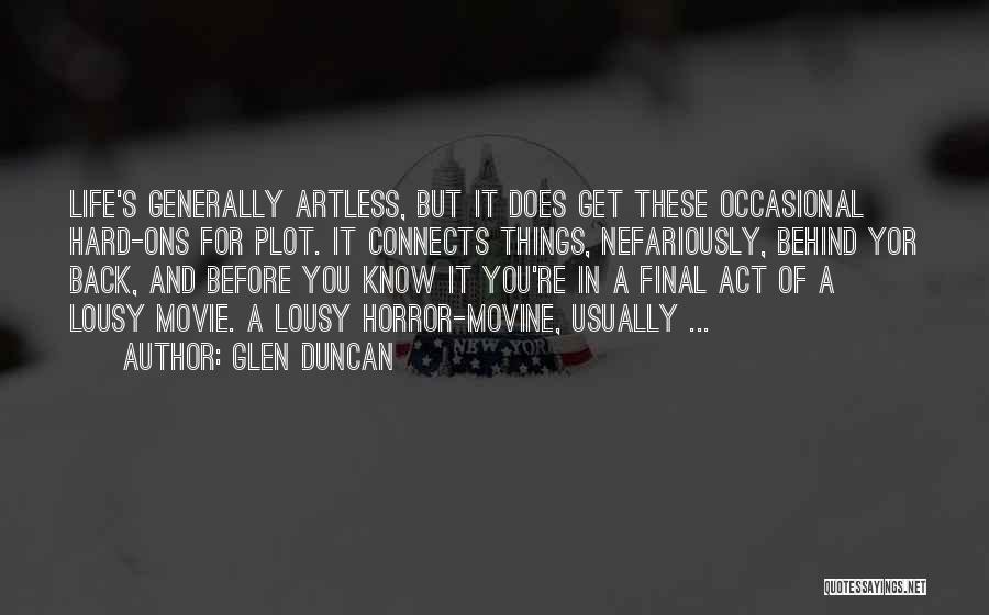 Life Cynical Quotes By Glen Duncan