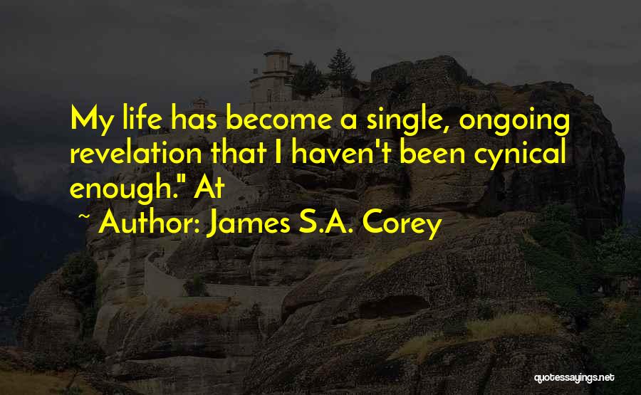 Life Cynical Quotes By James S.A. Corey