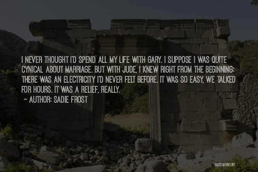 Life Cynical Quotes By Sadie Frost